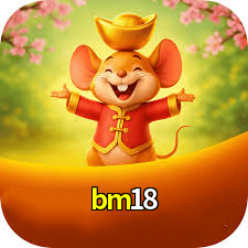 bet bm18